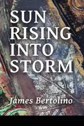 Sun Rising into Storm - James Bertolino