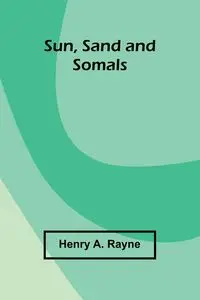 Sun, Sand and Somals - A. Henry Rayne