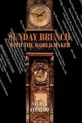 Sunday Brunch with the World Maker - Stefan Stenudd