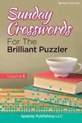 Sunday Crosswords For The Brilliant Puzzler Volume 1 - Speedy Publishing LLC