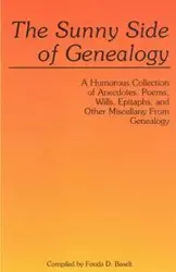 Sunny Side of Genealogy. a Humorous Collection of Anecdotes, Poems, Wills, Epitaphs, and Other Miscellany from Genealogy (Repr W/New Matter) - Fonda D. Baselt