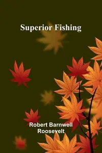 Superior Fishing - Roosevelt Robert Barnwell