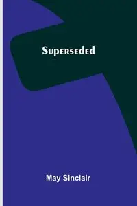 Superseded - May Sinclair