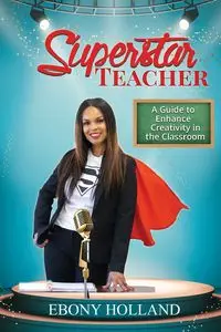 Superstar Teacher - Ebony T. Holland