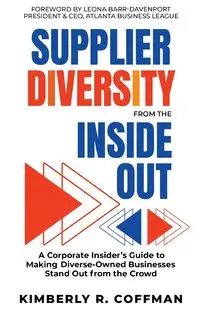 Supplier Diversity from the Inside Out - Kimberly R. Coffman