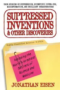 Suppressed Inventions and Other Discoveries - Jonathan Eisen