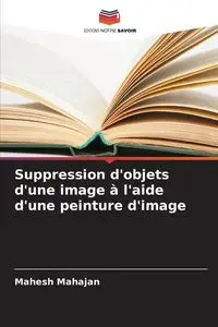 Suppression d'objets d'une image à l'aide d'une peinture d'image - Mahajan Mahesh