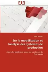 Sur la modélisation et l''analyse des systèmes de production - HAMACI-S