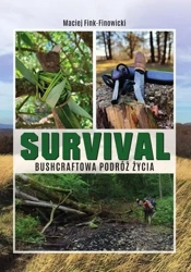 Survival. Bushcraftowa podróż życia - Maciej Fink-Finowicki