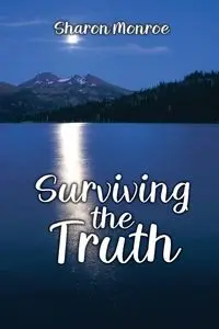 Surviving the Truth - Monroe Sharon