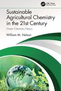 Sustainable Agricultural Chemistry in the 21st Century - Nelson William