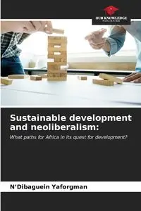 Sustainable development and neoliberalism - Yaforgman N'Dibaguein