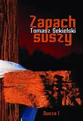 Susza Tom 1. Zapach suszy - Tomasz Sekielski