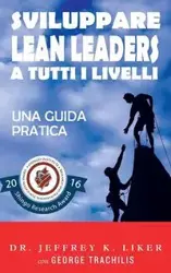 Sviluppare Lean Leader a tutti i livelli - Jeffrey Liker