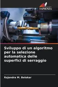 Sviluppo di un algoritmo per la selezione automatica delle superfici di serraggio - Belokar Rajendra M.