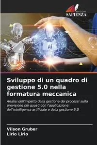 Sviluppo di un quadro di gestione 5.0 nella formatura meccanica - Gruber Vilson