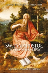 Św Jan Apostoł i wyspa Apokalipsy - Adam Ryszard Sikora OFM