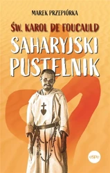 Św. Karol de Foucauld. Saharyjski pustelnik - Marek Przepiórka