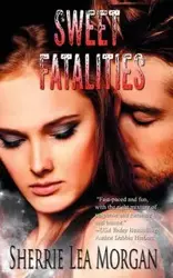 Sweet Fatalities - Morgan Sherrie Lea