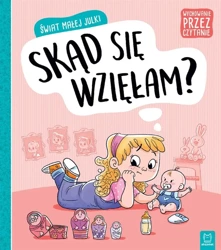 Świat małej Julki. Skąd się wzięłam? Wychowanie... - praca zbiorowa