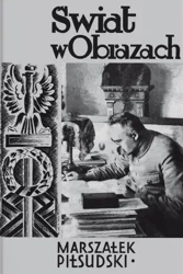 Świat w obrazach. Marszałek Józef Piłsudski - Wacław Sieroszewski