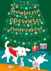 Świąteczne opowieści zwierzaków - Magda Maciak, Artur Maciak