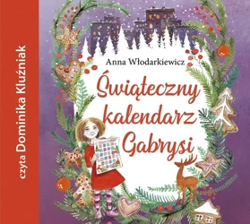 Świąteczny kalendarz Gabrysi audiobook - Anna Włodarkiewicz