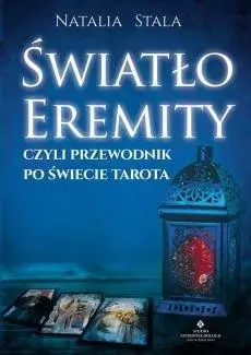 Światło Eremity,czyli przewodnik po świecie Tarota - Natalia Stala