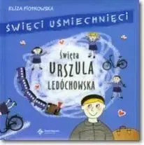 Święci uśmiechnięci - święta Urszula Ledóchowska - Eliza Piotrowska