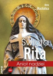 Święta Rita. Anioł nadziei - Anna Machalica