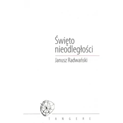 Święto nieodległości - JANUSZ RADWAŃSKI