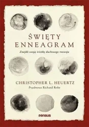 Święty Enneagram. Znajdź swoją ścieżkę duchowego.. - Christopher L. Heuertz