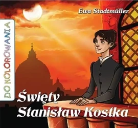 Święty Stanisław Kostka - kolorowanka - Ewa Stadtmuller, Łukasz Zabdyr