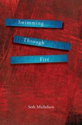 Swimming Through Fire - Seth Michelson