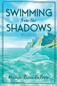 Swimming from the Shadows - Michele Renee DeRouin