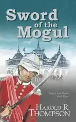 Sword of the Mogul - Thompson Harold R.