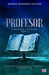 Symfonia zmysłów T.2 Profesor - Monika Magoska-Suchar, Justyna Yigitler, Kinga Dą