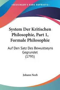 System Der Kritischen Philosophie, Part 1, Formale Philosophie - Neeb Johann