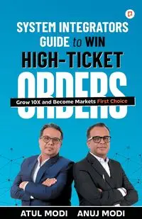 System Integrators Guide to Win High-Ticket Orders - Modi Anuj   Atul