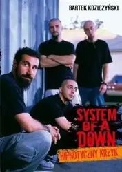 System Of a Down. Hipnotyczny krzyk - Bartek Koziczyński