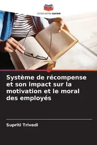 Système de récompense et son impact sur la motivation et le moral des employés - Trivedi Supriti