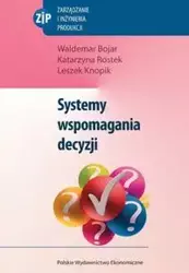 Systemy wspomagania decyzji - Waldemar Bojar, Katarzyna Rostek, Leszek Knopik