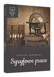 Syzyfowe prace TW SBM - Stefan Żeromski