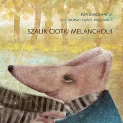 Szalik ciotki Melancholii - Ewa Zawisza-Wilk, Paweł Wąsowicz