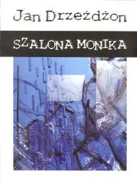 Szalona Monika - Jan Drzeżdżon