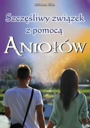 Szczęśliwy związek z pomocą Aniołów - Elżbieta Ellis