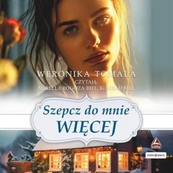 Szepcz do mnie więcej audiobook - Weronika Tomala