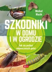 Szkodniki w domu i w ogrodzie - Michał Mazik