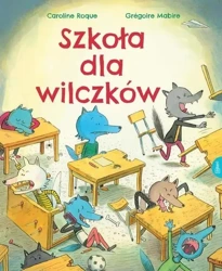 Szkoła dla wilczków - Mabire Grgoire, Caroline Roque