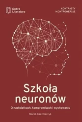 Szkoła neuronów. O nastolatkach, kompromisach... - Marek Kaczmarczyk